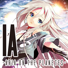 VOCALOID3 IA - ARIA ON THE PLANETES -