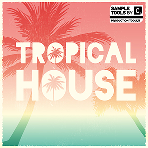 サンプルパック 「TROPICAL HOUSE」 | SONICWIRE