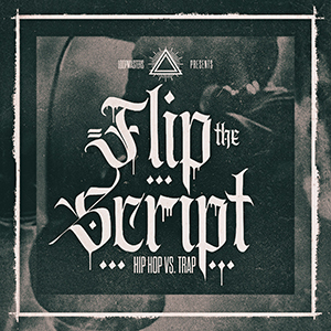 FLIP THE SCRIPT - HIP HOP VS TRAP