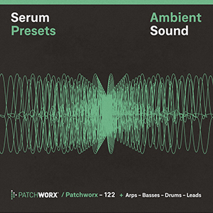 サンプルパック 「AMBIENT SOUND - SERUM PRESETS」 | SONICWIRE