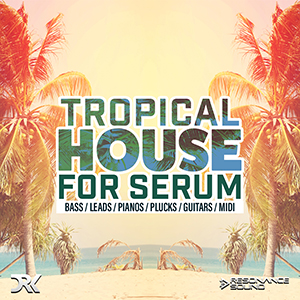 サンプルパック 「TROPICAL HOUSE FOR SERUM」 | SONICWIRE