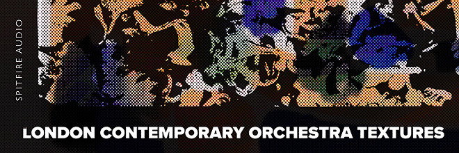 SPITFIRE AUDIO から 新時代のオーケストラ・テクスチャ音源「LONDON CONTEMPORARY ORCHESTRA TEXTURES」登場。