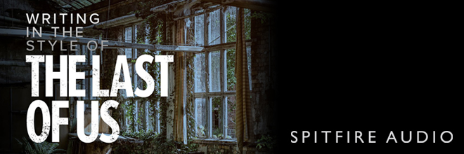 Spitfire Audio社製品でゲーム「THE LAST OF US」のサウンドトラックを再現