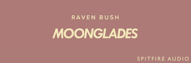 SPITFIRE AUDIO社より、憧憬・回想を連想させるサウンドデザインが施されたヴァイオリン、シンセ音源『RAVEN BUSH - MOONGLADES』が登場。